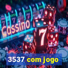 3537 com jogo